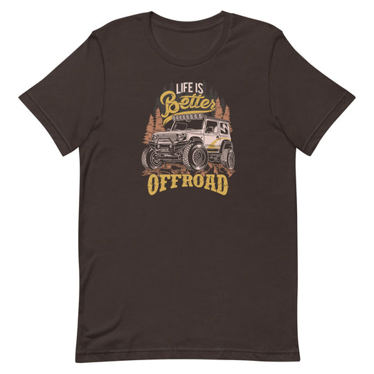Life is Better Off-Road | Unisex T-Shirt