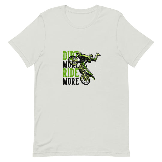 Dirt more | Unisex T-Shirt
